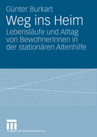 Weg Ins Heim: Lebenslaufe Und Alltag Von Bewohnerinnen in Der Stationaren Altenhilfe 3531170228 Book Cover