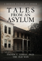 Tales From An Asylum: A Memoir Unlike Any Other B0BN29YR6M Book Cover
