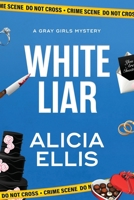 White Liar: A Gray Sisters PI Mystery (Gray Girls Mysteries) 1939452627 Book Cover