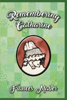 Remembering Catharine 1876922362 Book Cover