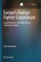 Europe’s Foreign Fighter Conundrum: Legal Responses, the Rule of Law, and Human Rights 9462656738 Book Cover