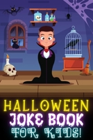 Halloween Joke Book For Kids!: Fun Family Edition Riddles Challenge Guessing Game Happy Activity Scary Laugh Q&A Spooky Silly 100 Jokes Laugh-Out-Loud ... Ages 4-8 Year Olds - Little Boys And Girls B08KFWM7JM Book Cover