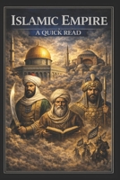 Islamic Empire: A Quick Read (World History : A Quick Read Series) B0CWGJPFH6 Book Cover