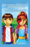 The Adventures of Dougy Dodd and the Red Faced Girl: The Continuing Story of a Young Boy Who Sees When Others Are Hurt and Responds the Way Jesus Woul 1478731613 Book Cover