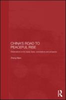 China's Road to Peaceful Rise: Observations on its Cause, Basis, Connotation and Prospect 0415552710 Book Cover