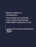 Market Predictors of Homelessness: How Housing and Community Factors Shape Homelessness Rates Within Continuums of Care B084DKG2RJ Book Cover