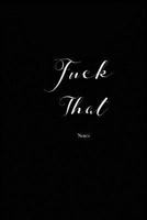 Fuck That: Notes 1548903140 Book Cover