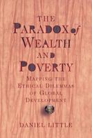 The Paradox of Wealth and Poverty: Mapping the Ethical Dilemmas of Global Development 0813316421 Book Cover