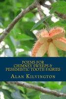 Poems For Chimney Sweeps And Pessimistic Tooth Fairies 1976442621 Book Cover