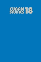 Cuban Studies 18 (Volume 18) 0822935937 Book Cover