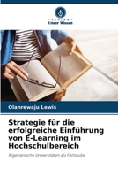 Strategie für die erfolgreiche Einführung von E-Learning im Hochschulbereich: Nigerianische Universitäten als Fallstudie (German Edition) 6208762510 Book Cover