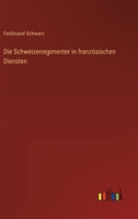 Die Schweizerregimenter in französischen Diensten (German Edition) 3368506692 Book Cover