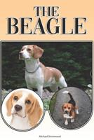 The Beagle: A Complete and Comprehensive Beginners Guide To: Buying, Owning, Health, Grooming, Training, Obedience, Understanding and Caring for Your Beagle 1090623380 Book Cover