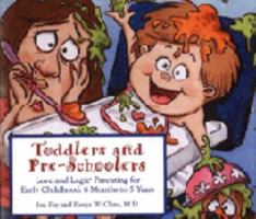 Toddlers and Preschoolers: Love and Logic Parenting for Early Childhood, 6 Months to Five Years 0944634443 Book Cover