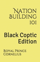 Nation Building 101: Black Coptic Edition 1098898702 Book Cover