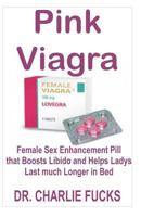 Pink Viagra: Female Sex Pill to Increase Libido, Enhance Sexual Performance and Rocket Sex Desire with a Single Tablet 1790301084 Book Cover