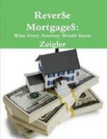 Reverse Mortgages: What Every Attorney Should Know 1257923137 Book Cover