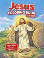 Jesus Coloring Book for Kids with Bible Verses: 40+ Christian Coloring Illustrations Featuring the Miracles, Teachings, and Life of Jesus for Ages 5-10 B0GNMBZXSM Book Cover