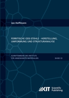 Ferritische ODS-Staehle - Herstellung, Umformung und Strukturanalyse (Schriftenreihe des Instituts fuer Angewandte Materialien, Karlsruher Institut fuer Technologie) 3731501570 Book Cover