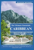 The Ultimate Essentials Caribbean Cruise Guide: The Complete Guidebook to Discovering Top Destinations, Shore Excursions, Expert Tips, Itineraries, ... voyage (ULTIMATE ADVENTURE TRAVEL GUIDE) B0DZT9RZLN Book Cover