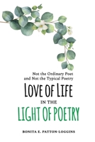 Love of Life in the Light of Poetry: Not the Ordinary Poet and Not the Typical Poetry B0BRC4P9FX Book Cover