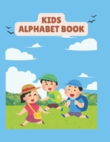 Kids Alphabet Book: A Vibrant Alphabet Book to Help Toddlers and Preschoolers Learn Letters Through Colours and Joyful Design B0FLF6YYKF Book Cover
