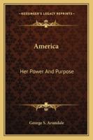 America: Her Power and Purpose 142861771X Book Cover