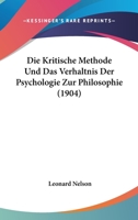 Die Kritische Methode Und Das Verhaltnis Der Psychologie Zur Philosophie (1904) 1166701719 Book Cover