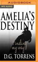 Amelia's Destiny: Finding My Way 1543601162 Book Cover