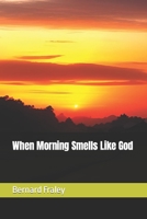 When Morning Smells Like God B0C12JVFMD Book Cover
