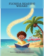 Florida Reading Wizard: Third Grade Ela Skills Accelerated B0GV3VZN1L Book Cover
