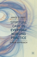 Spiritual Care in Everyday Nursing Practice: A New Approach 0230346960 Book Cover