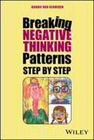 Break Your Negative Patterns in Five Steps: A systematic plan to change unwanted feelings, thoughts and behaviour 1394360355 Book Cover