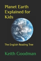 Planet Earth Explained for Kids: The English Reading Tree 1521463700 Book Cover