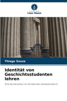 Identität von Geschichtsstudenten lehren: Eine Konstruktion im Kontext der Lehrplanreform 6206333272 Book Cover