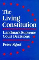 The Living Constitution: Landmark Supreme Court Decisions 0671619721 Book Cover