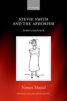 Stevie Smith and the Aphorism: Hard Language 0192895893 Book Cover