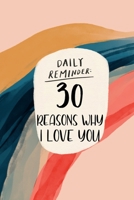 Daily Reminder 30 Reasons Why I Love You: Funny Birthday Card Alternative A 30th Birthday Journal For Women Or 30th Anniversary Journal B08XZ45KH4 Book Cover