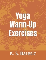 Spice Up Your Yoga Warm-Up: Loosen Up Joints & Muscles Before Your Main Workout - Instructional Manual 1503087786 Book Cover