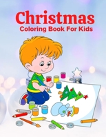 Christmas Coloring Book For Kids: Fun Children's Christmas Gift or Present for Toddlers & Kids - 100 Beautiful Pages to Color with Santa Claus, Reinde B08MQR2VL4 Book Cover