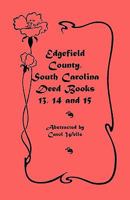 Edgefield County, South Carolina: Deed Books 13, 14, 15 0788406000 Book Cover