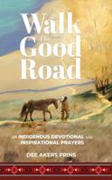 Walk the Good Road: An Indigenous Devotional B0F7GBL86F Book Cover