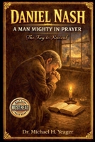 Daniel Nash A Man Mighty In Prayer B0GTW2R7HP Book Cover