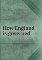 How England Is Governed 1171658753 Book Cover