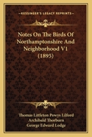 Notes on the Birds of Northamptonshire and Neighborhood V1 0548856362 Book Cover