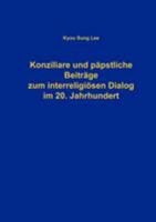 Konziliare und päpstliche Beiträge zum interreligiösen Dialog im 20. Jahrhundert 3833407131 Book Cover