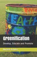 Greenification: Develop, Educate and Promote 1079971254 Book Cover