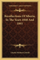 Recollections of Siberia, in ... 1840 and 1841 1241342342 Book Cover