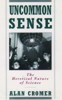 Uncommon Sense: The Heretical Nature of Science 0195096363 Book Cover