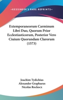 Extemporaneorum Carminum Libri Duo, Quorum Prior Ecclestiasticorum, Posterior Vero Ciuium Quorundam Clarorum (1573) 1104746778 Book Cover
